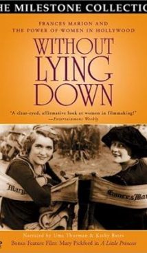 Without Lying Down: Frances Marion and the Power of Women in Hollywood