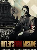 Hitler’s Fatal Mistake: The Fall of the Third Reich