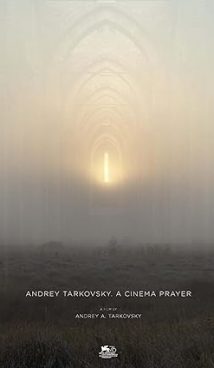 Andrey Tarkovsky. A Cinema Prayer