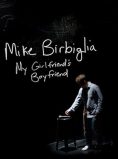 Mike Birbiglia: My Girlfriend’s Boyfriend