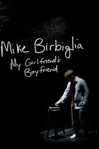 Mike Birbiglia: My Girlfriend’s Boyfriend