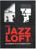 The Jazz Loft According to W. Eugene Smith