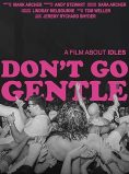 Don’t Go Gentle: A Film About IDLES