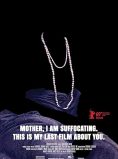 Mother, I Am Suffocating. This Is My Last Film About You.