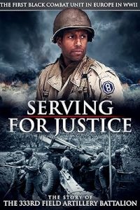 Serving for Justice: The Story of the 333rd Field Artillery Battalion