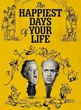 The Happiest Days of Your Life